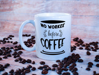 No Workee Before Coffee Mug
