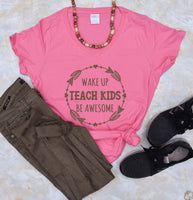 Wake up Teach Kids Be Awesome Women's Shirt