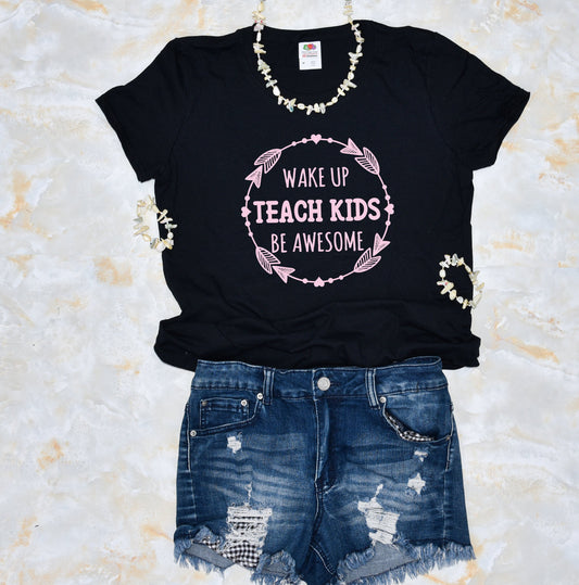 Wake up Teach Kids Be Awesome Women's Shirt